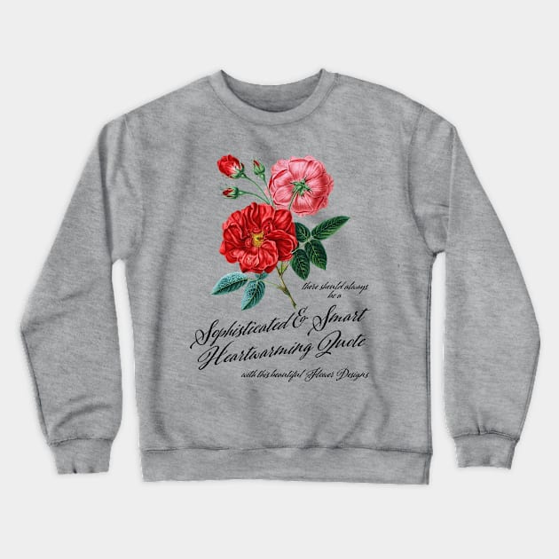 Vintage Flower Quote Crewneck Sweatshirt by Kingrocker Clothing